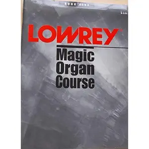 USED-Lowrey Magic Organ Course - Book Five by unknown author (Unknown)