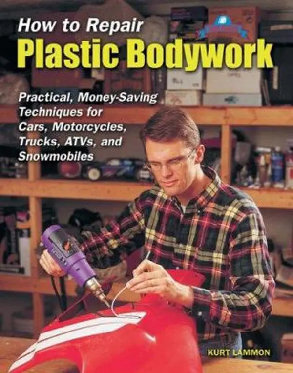 USED Book - How to Repair Plastic Bodywork: Practical, Money-Saving Techniques for Cars, Motorcycles, Trucks, Atvs, and Snowmobiles by Kurt Lammon (Paperback) - english