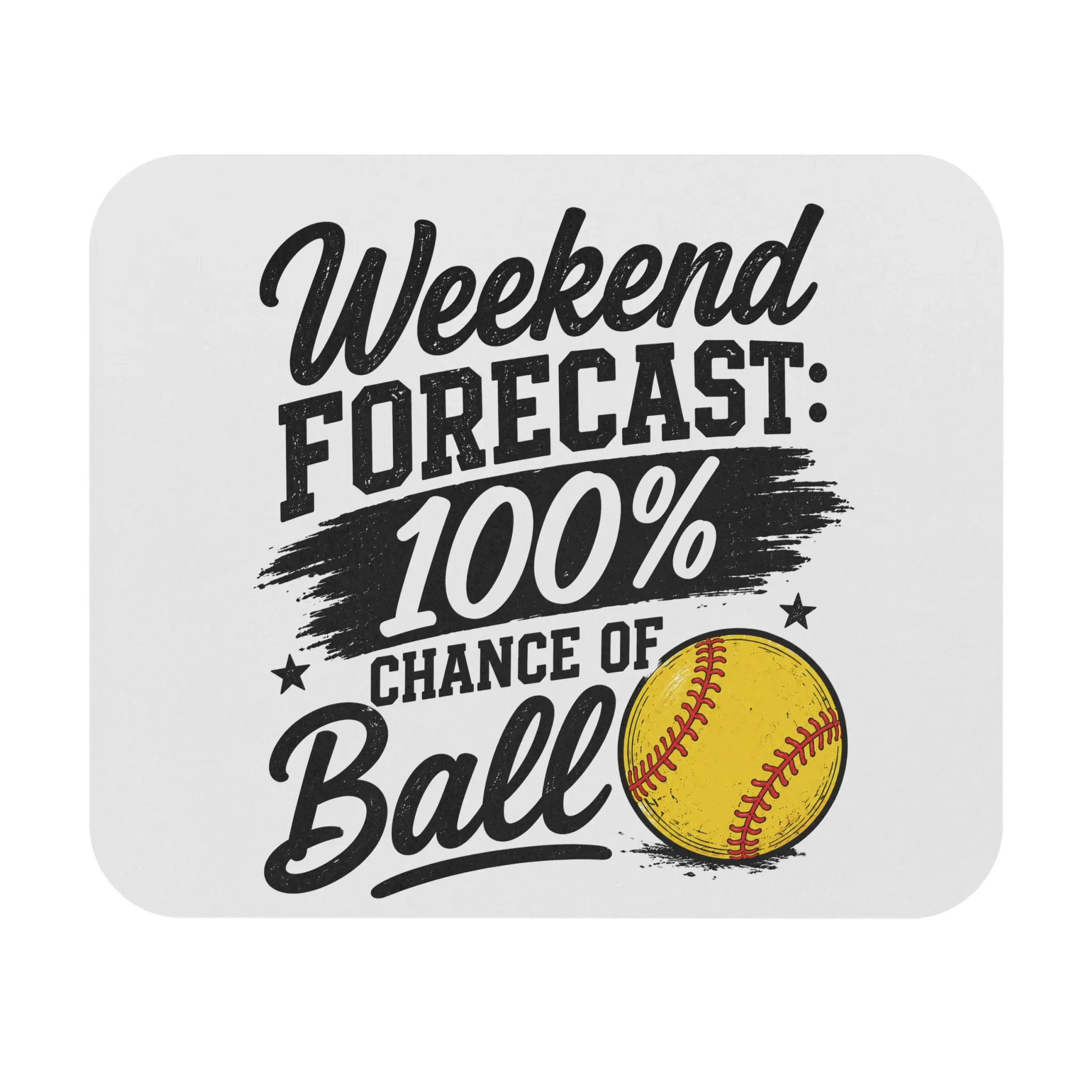 Weekend Forecast 100% Chance of Ball Mouse Pad | Softball Graphic