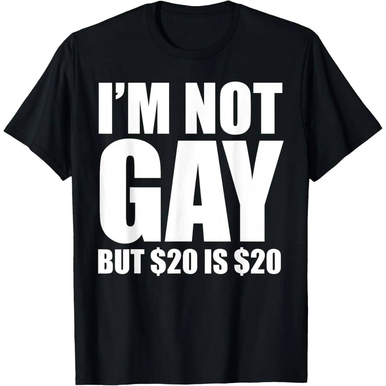 20 Bucks is 20$ Humorous Bargain Funny LGBT T-Shirt