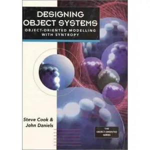 USED-Designing Object Systems: Object-Oriented Modelling with Syntropy by Steve Cook (Unknown)