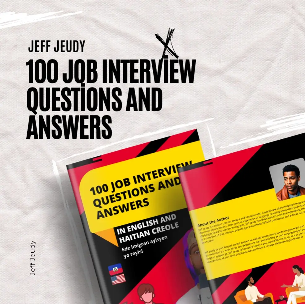 Jeff Jeudy 100 Job Interview Questions and Answers in English and Haitian Creole Comprehensive Resource for Job Seekers Preparation Language Learning Workbook