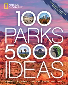 USED-100 Parks, 5,000 Ideas: Where to Go, When to Go, What to See, What to Do by National Geographic (Paperback)
