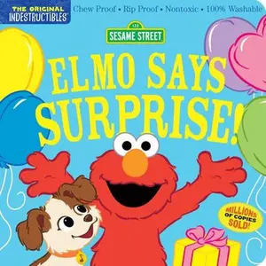 Indestructibles: Sesame Street: Elmo Says Surprise!: Chew Proof - Rip Proof - Nontoxic - 100% Washable (Book for Babies, Newborn Books, Safe to Chew) -- Sesame Street, Paperback