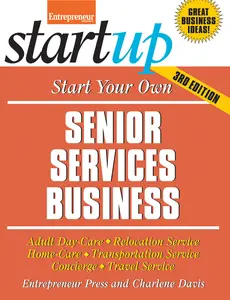 USED-Start Your Own Senior Services Business: Adult Day-Care, Relocation Service, Home-Care, Transportation Service, Concierge, Travel Service by Entrepreneur Press (Paperback)