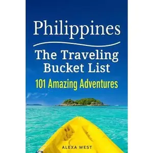 USED-Philippines - 101 Amazing Adventures: The Traveling Bucket List by West, Alexa (Paperback)
