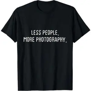 Funny Photography Less People More Photography T-Shirt