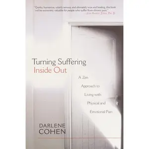 USED-Turning Suffering Inside Out: A Zen Approach to Living with Physical and Emotional Pain by Cohen, Darlene (Paperback)