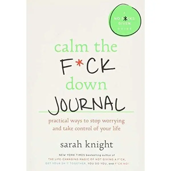 USED Book - Calm the F*ck Down Journal: Practical Ways to Stop Worrying and Take Control of  (Unknown)