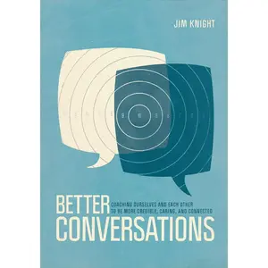 Better Conversations: Coaching Ourselves and Each Other to Be More Credible, Caring, and Connected First Edition
