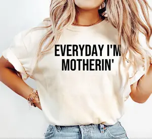 Comfort Colors Everyday I'm Motherin Shirt | Funny Mom T-Shirt | Motherhood Shirt | Mom Life Shirt | Mother Gift Shirt | Trendy Mom Tee