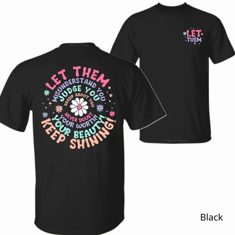 Let Them Shirt, Let Them Front And Back Printed Shirt, Positive Saying Shirt, Mental Health Shirt, Self Worth Tee, Inspirational Quotes Tee