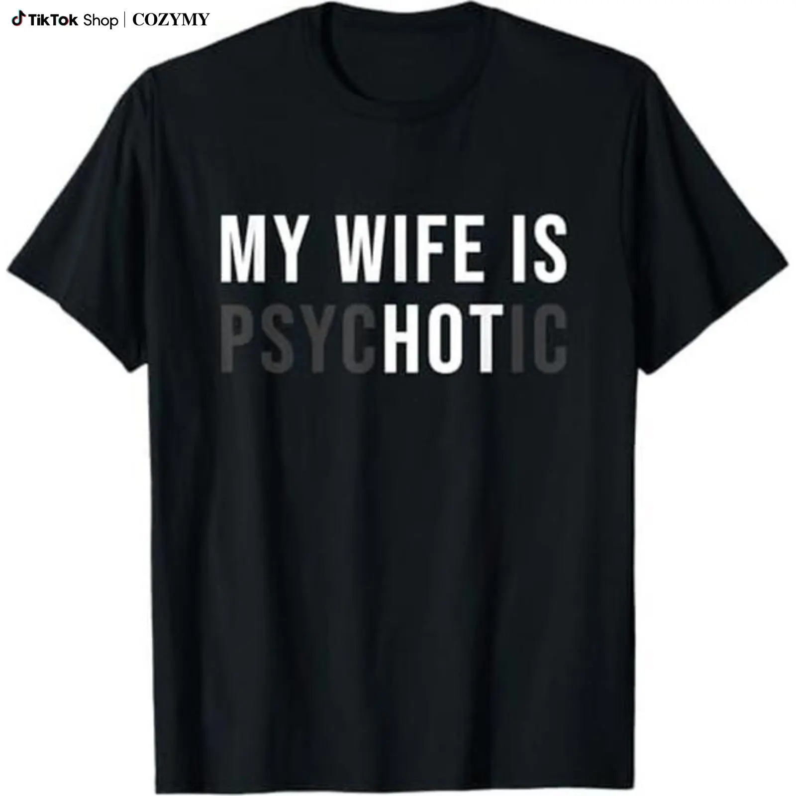 [100% Cotton] My Wife Is Psychotic Shirt, Funny Husband Shirt, Father'S Day Gift, Birthday Or Anniversary Gift For Husband, Funny Men'S Gift Ideas Graphic Tees T-Shirt For Men And Women