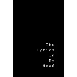 The Lyrics In My Head: Lyrics Notebook - College Rule Lined Writing and Notes Journal (Songwriters Journal)