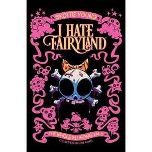 I Hate Fairyland Compendium One: The Whole Fluffing Tale -- Skottie Young - Paperback