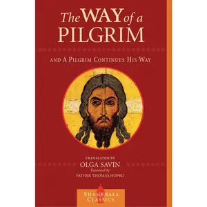 The Way of a Pilgrim and The Pilgrim Continues His Way (Shambhala Classics)
