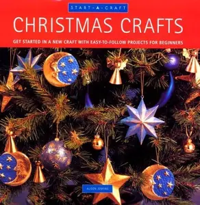 USED-Christmas Crafts: Get Started in a New Craft With Easy-To-Follow Projects for Beginners (Start-A-Craft Series) by Alison Jenkins (Hardcover)