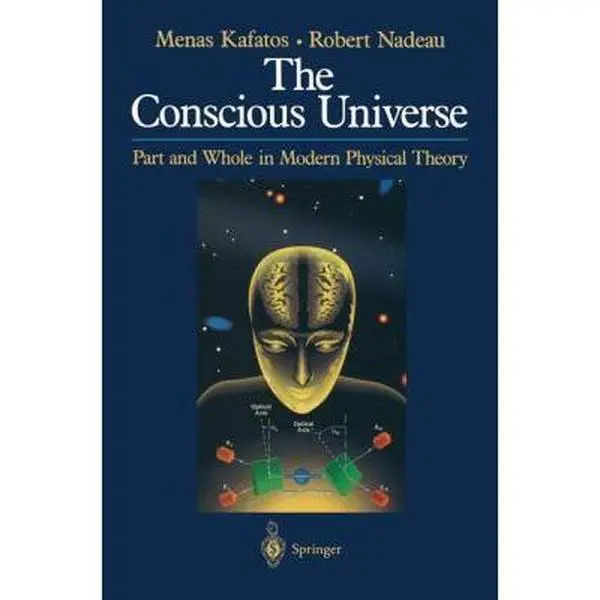 USED Book - The Conscious Universe: Part and Whole in Modern Physical Theory by Kafatos, Menas (Paperback) - english