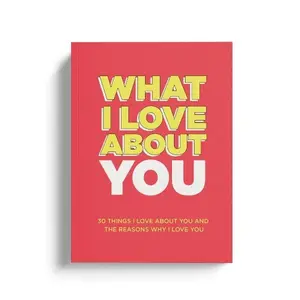What I Love About You. Why I Love You Fill-in-the-Blank Gift Book. The Perfect Anniversary Gift for Couples.