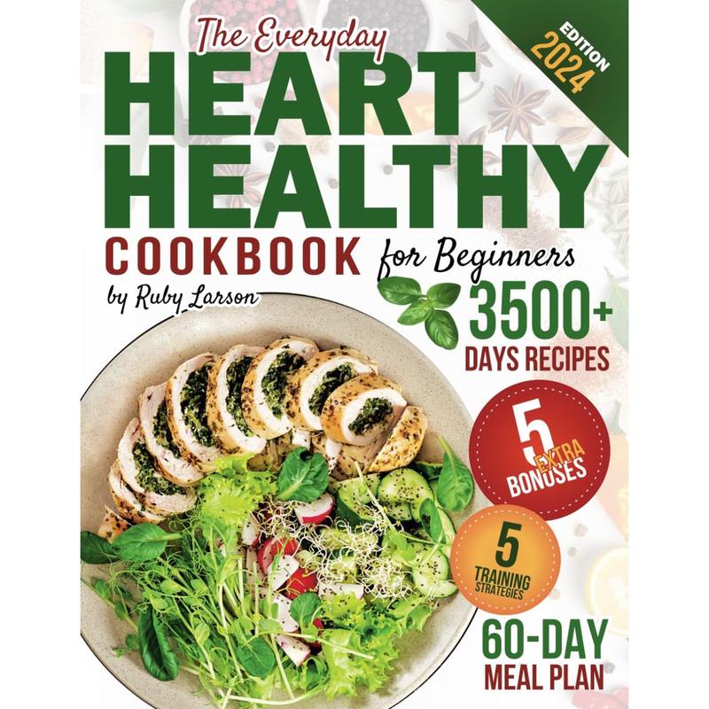 The Everyday Heart Healthy Cookbook for Beginners: 3500+ Days of Tasty & Easy Low-Sodium & Low-Fat Dishes will Help you lead a Healthy Lifestyle and ... Plan + Insights to Support a Strong Heart. Paperback – Large Print, December 7, 2023