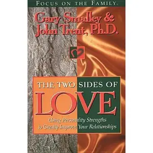 USED-The Two Sides of Love: Using Personality Strengths to Greatly Improve Your Relationships by Gary Smalley (Paperback)