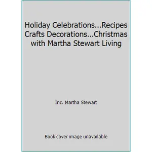 USED-Holiday Celebrations...Recipes Crafts Decorations...Christmas with Martha Stewart Living by Inc. Martha Stewart (Paperback)