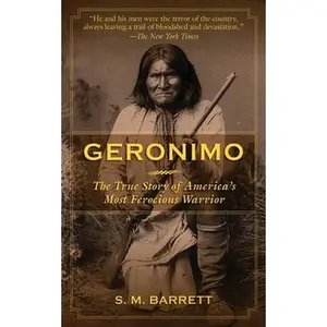 USED-Geronimo: The True Story of America's Most Ferocious Warrior by Geronimo (Paperback)