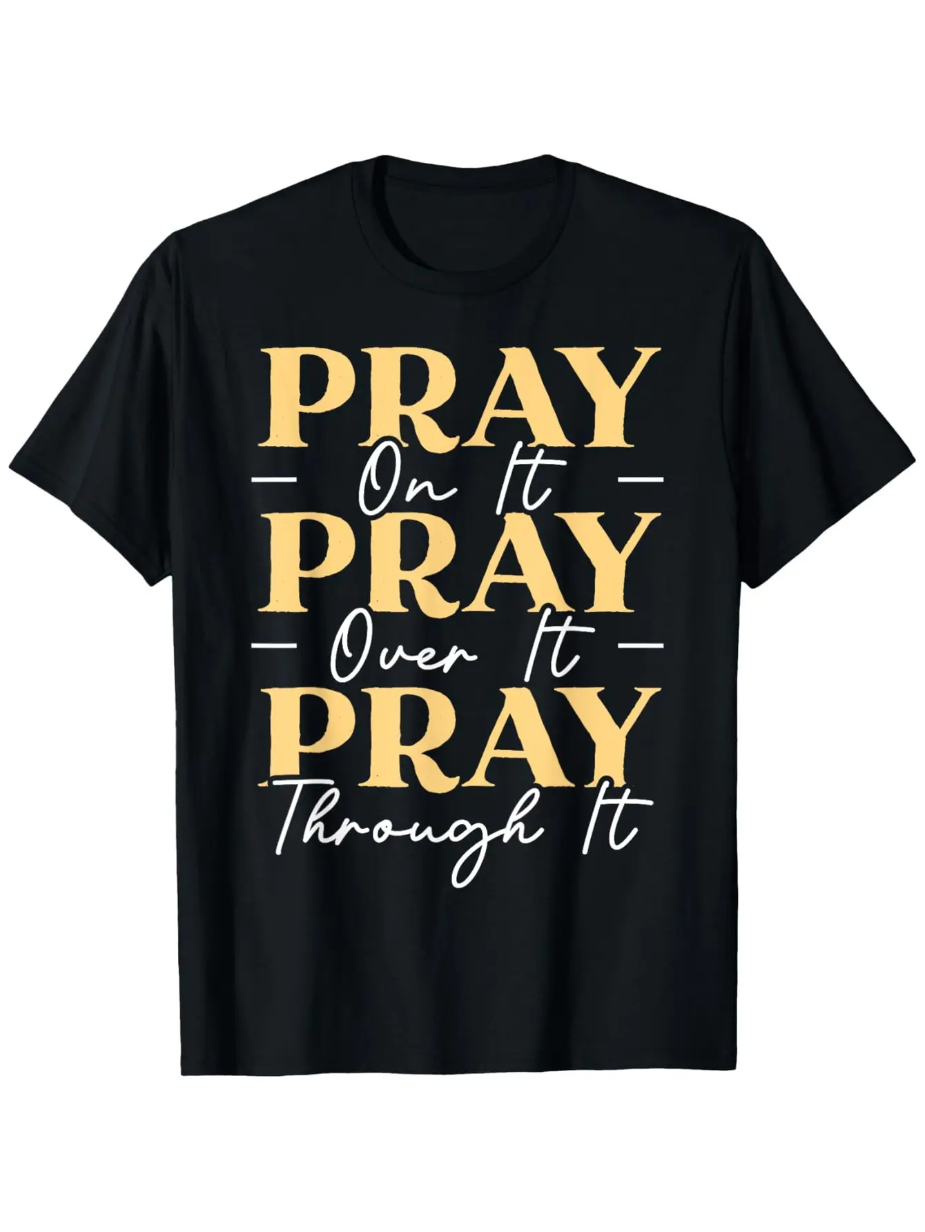 Pray On It Pray Over It Pray Through It Christian Religious T-Shirt Summer gift suitable for unisex casual round neck short sleeve t-shirt  cotton S-XXXL