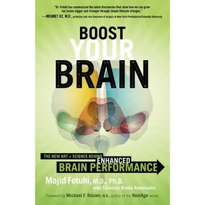 Boost Your Brain: The New Art and Science Behind Enhanced Brain Performance by Majid Fotuhi||Christina Breda Antoniades [Paperback Book]