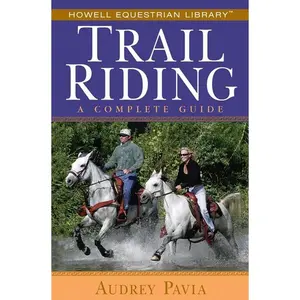 USED-Trail Riding: A Complete Guide by Pavia, Audrey (Paperback)
