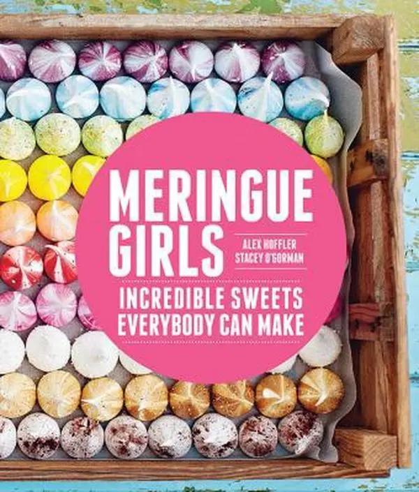 USED-Meringue Girls: Incredible Sweets Everybody Can Make by Hoffler, Alex (Hardcover)