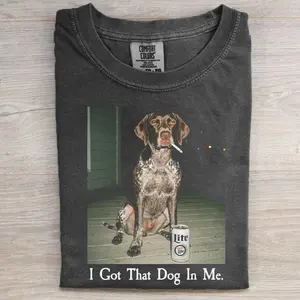 I Got That Dog In Me German Shorthair Pointer Comfort Colors T-shirt, Vintage 90s Dog Graphic Tee, Animal Lover Gift, Unisex Fit Design, Gift for Lover Dog
