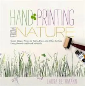 USED-Hand Printing from Nature: Create Unique Prints for Fabric, Paper, and Other Surfaces Using Natural and Found Materials by Bethmann, Laura Donnelly (Spiral-bound)