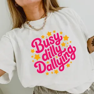 Busy Dilly Dallying Shirt, Funny Saying T-Shirt, Viral Tee for Women