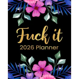F*ck It 2026 Planner: Funny Weekly and Monthly Organizer With Sweary Affirmations, Inspirational Quotations, and Motivational Humor (Swearing Self-Help Humor) -  Sassy Quotes Press - Paperback