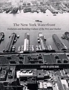 USED-New York Waterfront: Evolution and Building Culture of the Port and Harbor by Bone, Kevin (Paperback)