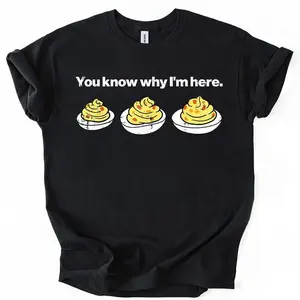 Deviled Eggs You Know Why Im Here T Shirt Funny Thanksgiving Graphic Tee for Men Women and Kids Holiday Turkey Dinner Humor Top Unisex Gildan Cotton Shirt Fall Autumn Outfit