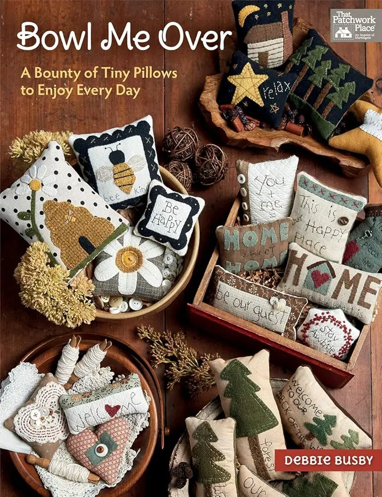 Crafts & DIY Craft Guide Book by Debbie Busby - Bowl Me Over Tiny Pillow Tutorial, Easy Wool-Applique Techniques, Embroidery Stitches, Safe Cotton Materials, Finishing Steps, 30 Folk-Art Flair Projects for Creativity Enthusiasts