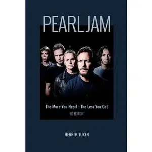 USED-Pearl Jam: The More You Need - The Less You Get by Tuxen, Henrik (Paperback)