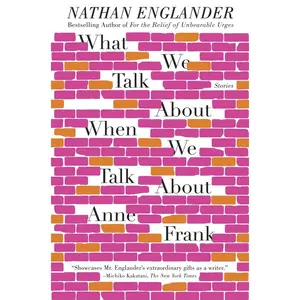 USED-What We Talk About When We Talk About Anne Frank: What We Talk About When We Talk About Anne Frank: Stories by Englander, Nathan (Paperback)