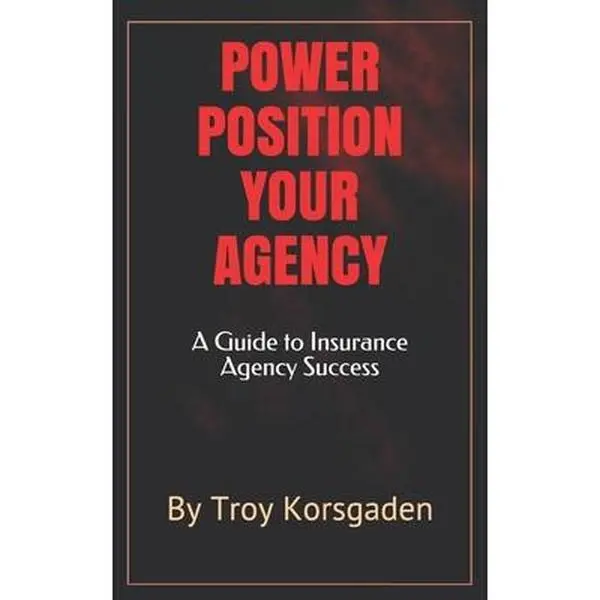 USED Book - Power Position Your Agency: A Guide to Insurance Agency Success by Korsgaden, Troy (Paperback) - english