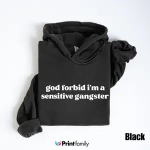 God Forbid I’m a Sensitive Gangster Hoodie – Funny Quote Hoodie, Sarcastic Hoodie, Unisex Cozy Hoodie, Meme Hoodie Gift, Streetwear Graphic Hoodie