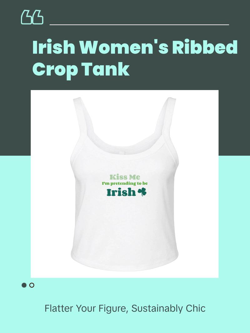Kiss Me I'm Pretending to Be Irish Women's Micro Ribbed Scoop Crop Tank