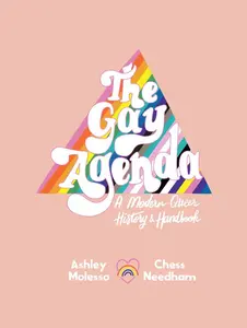 The Gay Agenda: A Modern Queer History & Handbook by Ashley Molesso||Chessie Needham [Hardback Book]