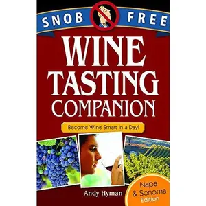 USED-Snob Free Wine Tasting Companion; Wine Smart in a Day, Napa & Sonoma Edition by Andy Hyman (Paperback)