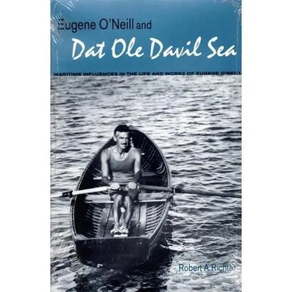 USED-Eugene O'Neill and DAT OLE Davil Sea: Maritime Influences in the Life and Works of Eugene O'Neill by Richter, Robert A. (Hardcover)