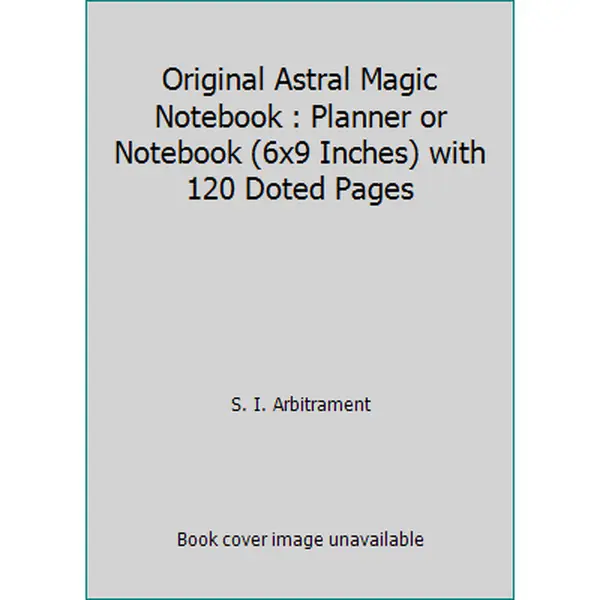 USED-Original Astral Magic Notebook : Planner or Notebook (6x9 Inches) with 120 Doted Pages by S. I. Arbitrament (Paperback)