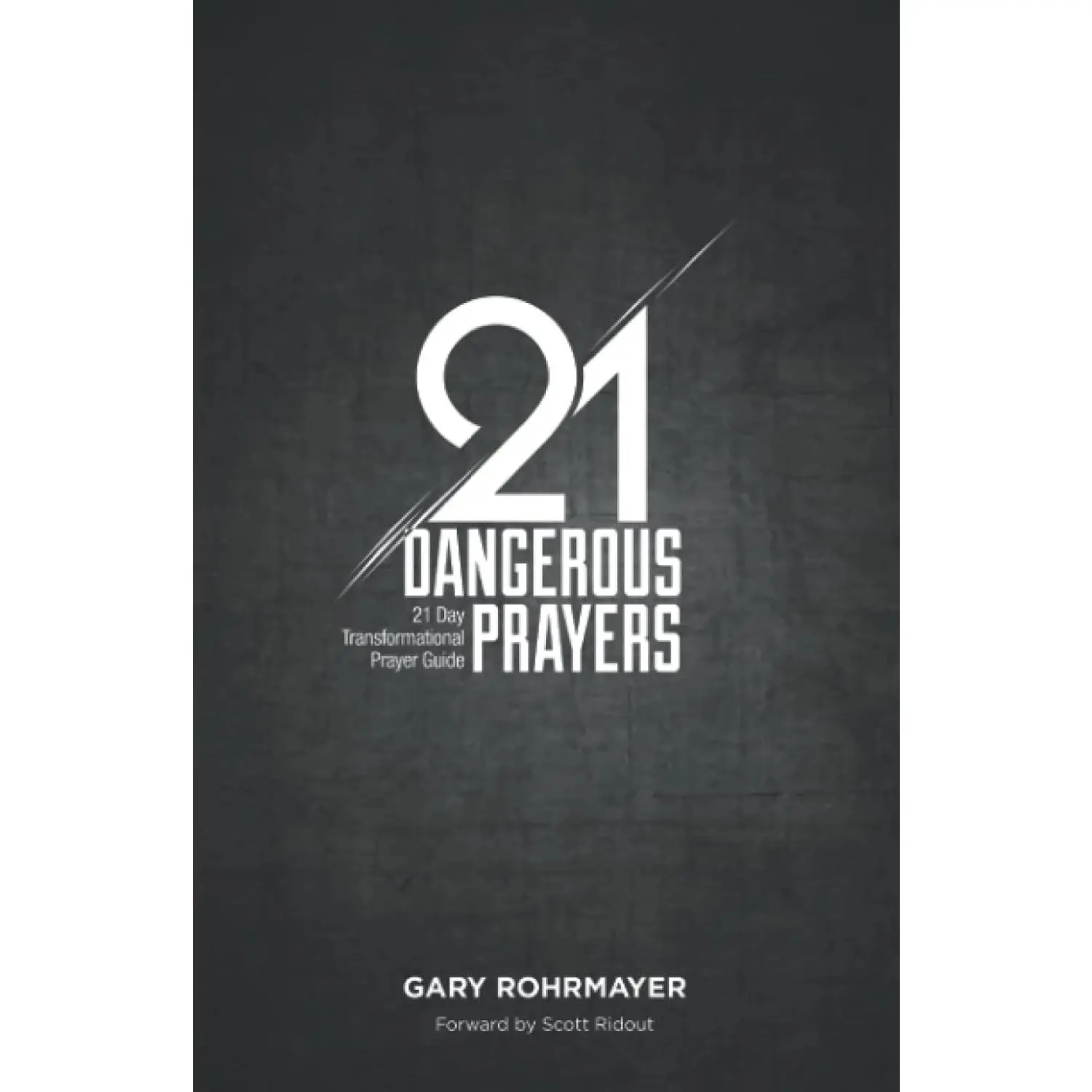 21 Dangerous Prayers: 21 Day Transformational Prayer Guide