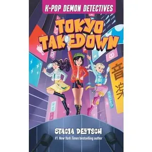 Tokyo Takedown: Mystery Stories for K-Pop Fans (Book 1) -- Stacia Deutsch, Hardcover