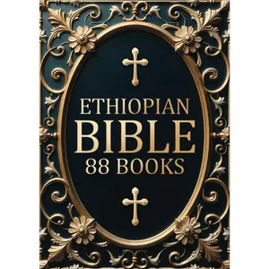 Ethiopian Bible in English Complete 88 Books: Includes a 52-Week Reading Plan, Full Apocrypha and Lost Scriptures Restored.